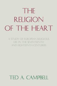 The Religion of the Heart di Ted A. Campbell edito da WIPF & STOCK PUBL