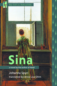 Sina: A Novel by the Author of Heidi di Johanna Spyri edito da MODERN LANGUAGE ASSN OF AMER
