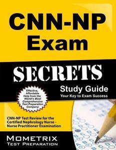 Cnn-NP Exam Secrets Study Guide: Cnn-NP Test Review for the Certified Nephrology Nurse - Nurse Practitioner Examination edito da MOMETRIX MEDIA LLC