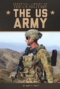 The US Army di Mary K. Pratt edito da Essential Library