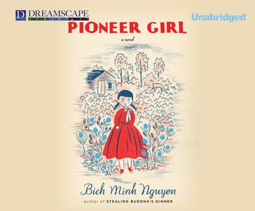 Pioneer Girl di Bich Mihn Nguyen edito da Dreamscape Media