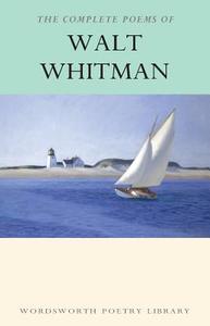 The Complete Poems of Walt Whitman di Walt Whitman edito da Wordsworth Editions Ltd