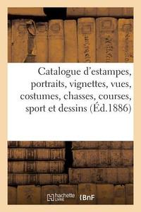 Catalogue d'estampes anciennes et modernes, portraits, vignettes, vues, costumes di Collectif edito da HACHETTE LIVRE