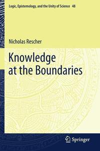 Knowledge at the Boundaries di Nicholas Rescher edito da Springer International Publishing