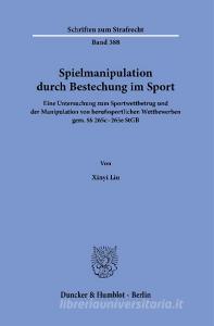 Spielmanipulation durch Bestechung im Sport. di Xinyi Liu edito da Duncker & Humblot GmbH