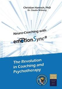Neuro-Coaching with emotionSync di Christian Hanisch, Claudia Wilimzig edito da Books on Demand