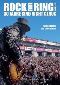 Rock am Ring - 30 Jahre sind nicht genug - 1985 - 2015 di Christof Graf edito da Hannibal Verlag GmbH
