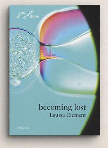Louisa Clement: becoming lost edito da Snoeck Verlagsges.