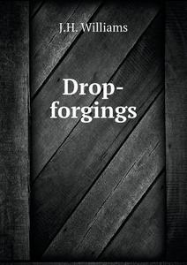 Drop-forgings di J H Williams edito da Book On Demand Ltd.