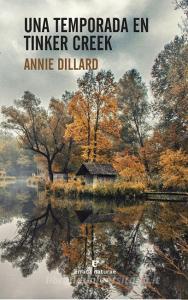Una temporada en Tinker Creek di Annie Dillard edito da ERRATA NATURAE