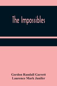 The Impossibles di Gordon Randall Garrett, Laurence Mark Janifer edito da Alpha Editions
