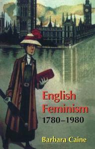 English Feminism, 1780-1980 di Barbara Caine edito da OUP Oxford