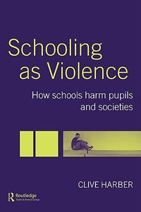 Schooling as Violence di Clive Harber edito da Routledge