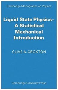 Liquid State Physics di Clive A. Croxton edito da Cambridge University Press