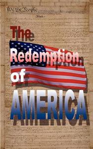 The Redemption of America di A. George Henry edito da AUTHORHOUSE