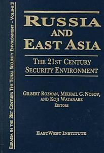Russia and East Asia: The 21st Century Security Environment di Gilbert Rozman, Mikhail G. Nosov, Kolji Watanabe, East West Insitute edito da Taylor & Francis Ltd