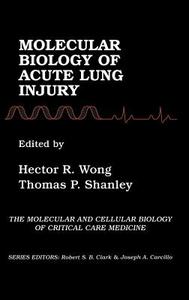 Molecular Biology of Acute Lung Injury di Hector R. Wong, Thomas P. Shanley edito da Springer-Verlag GmbH