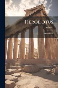 Herodotus; Volume 3 di Herodotus edito da LEGARE STREET PR