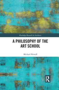 A Philosophy Of The Art School di Michael Newall edito da Taylor & Francis Ltd