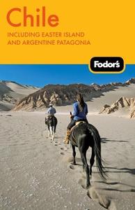Fodor's Chile: Including Easter Island and Argentine Patagonia edito da Fodor's Travel Publications