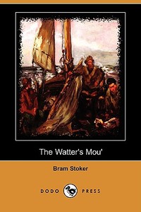 The Watter's Mou' (Dodo Press) di Bram Stoker edito da LULU PR