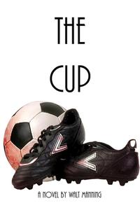 THE CUP di Walt Manning edito da Lulu.com