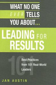 What No One Ever Tells You About Leading For Results di Jan Austin edito da Kaplan Aec Education