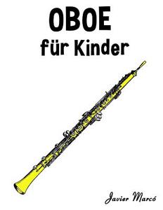 Oboe Fur Kinder: Weihnachtslieder, Klassische Musik, Kinderlieder, Traditionelle Lieder Und Volkslieder! di Javier Marco edito da Createspace