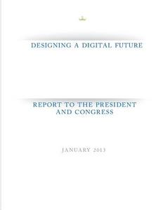Designing a Digital Future: Report to the President and Congress di Executive Office of the President edito da Createspace