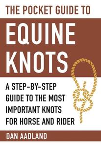 The Pocket Guide to Equine Knots di Dan Aadland edito da Skyhorse Publishing