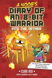 A Noob's Diary of an 8-Bit Warrior: Into the Nether Volume 2 di Cube Kid edito da ANDREWS & MCMEEL