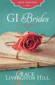 GI Brides: Love Letters Unite Three Couples Divided by World War II di Grace Livingston Hill edito da Barbour Publishing