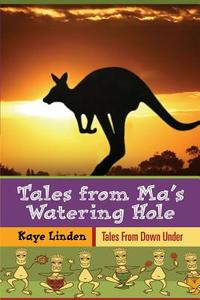 Tales From Ma\'s Watering-hole di Kaye Linden edito da Booklocker.com