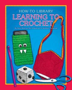 Learning to Crochet di Dana Meachen Rau edito da CHERRY LAKE PUB