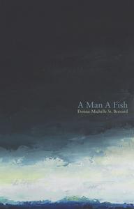 A Man a Fish di Donna-Michelle St Bernard edito da PLAYWRIGHTS CANADA PR