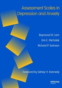 Assessment Scales In Depression, Mania And Anxiety di Raymond W. Lam, Erin E. Michalaak, Richard P. Swinson edito da Taylor & Francis Ltd