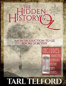 The Hidden History of Oz: An Introduction to Oz Before Dorothy di Tarl Telford edito da Createspace Independent Publishing Platform