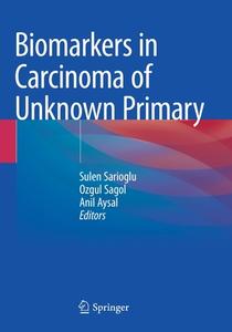Biomarkers in Carcinoma of Unknown Primary edito da Springer International Publishing