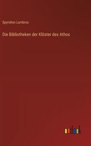 Die Bibliotheken der Klöster des Athos di Spyridion Lambros edito da Outlook Verlag