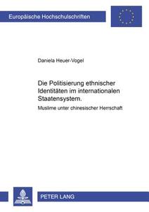 Die Politisierung ethnischer Identitäten im internationalen Staatensystem di Daniela Heuer-Vogel edito da Lang, Peter GmbH