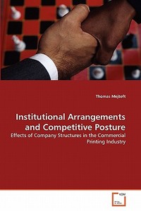 Institutional Arrangements and Competitive Posture di Thomas Mejtoft edito da VDM Verlag