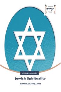 Jewish Spirituality di Lewis D. Solomon edito da HWP Hadassa Word Press