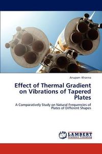 Effect of Thermal Gradient on Vibrations of Tapered Plates di Anupam Khanna edito da LAP Lambert Academic Publishing