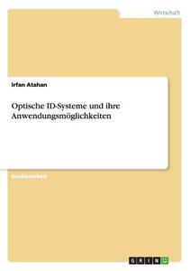 Optische ID-Systeme und ihre Anwendungsmöglichkeiten di Irfan Atahan edito da GRIN Publishing