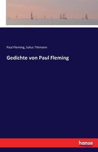 Gedichte von Paul Fleming di Paul Fleming, Julius Tittmann edito da hansebooks