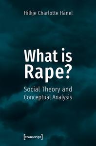 What is Rape? di Hilkje Charlotte Hänel edito da Transcript Verlag