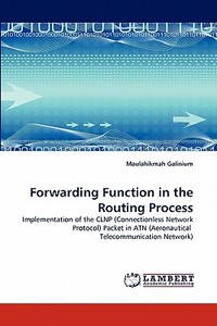 Forwarding Function in the Routing Process di Maulahikmah Galinium edito da LAP Lambert Acad. Publ.
