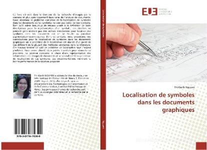 Localisation de symboles dans les documents graphiques di Thi Oanh Nguyen edito da Éditions universitaires européennes