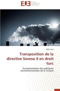 Transposition de la directive Seveso II en droit turc di Melis Aras edito da Editions universitaires europeennes EUE