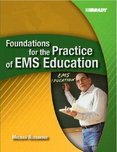 Foundations for the Practice of EMS Education di Melissa Alexander edito da PRENTICE HALL